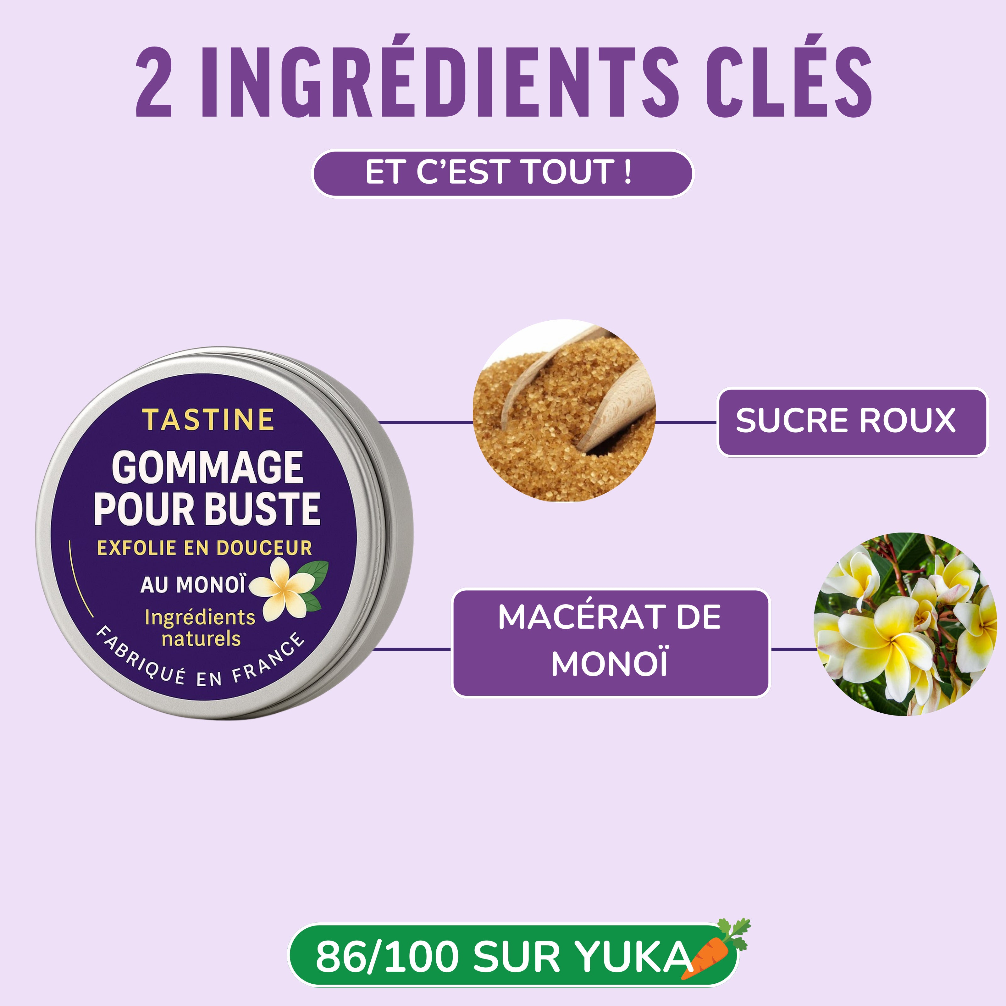 Gommage pour buste au monoï avec sucre roux et macérat de monoï, produit naturel fabriqué en France.